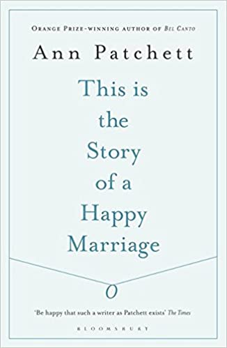 This is the Story of a Happy Marriage Ann Patchett