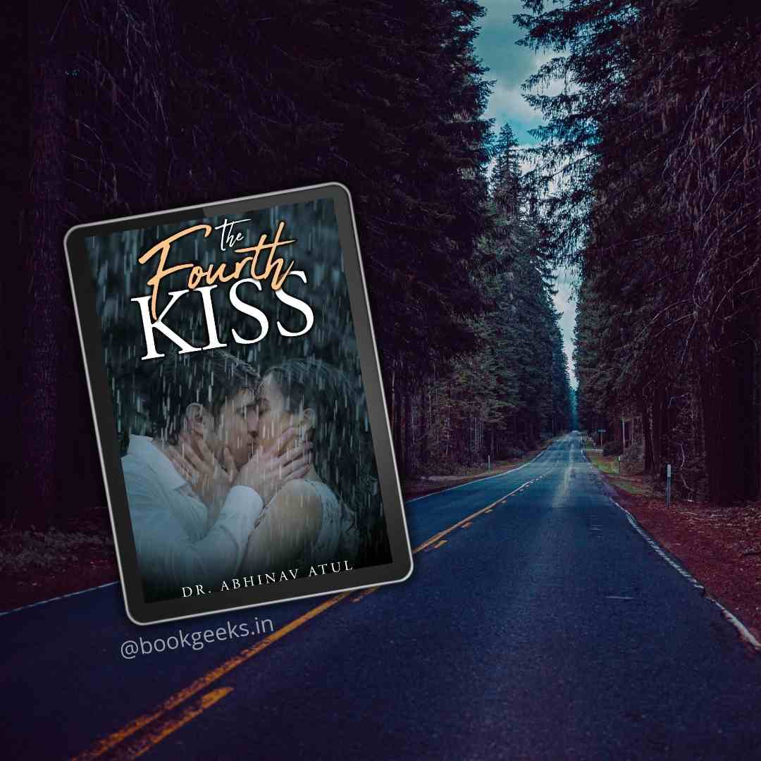 The fourth kiss Dr. Abhinav Atul
