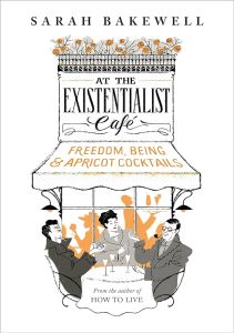 At the Existentialist Cafe Sarah Bakewell