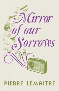 Mirror of our Sorrows Pierre Lemaitre